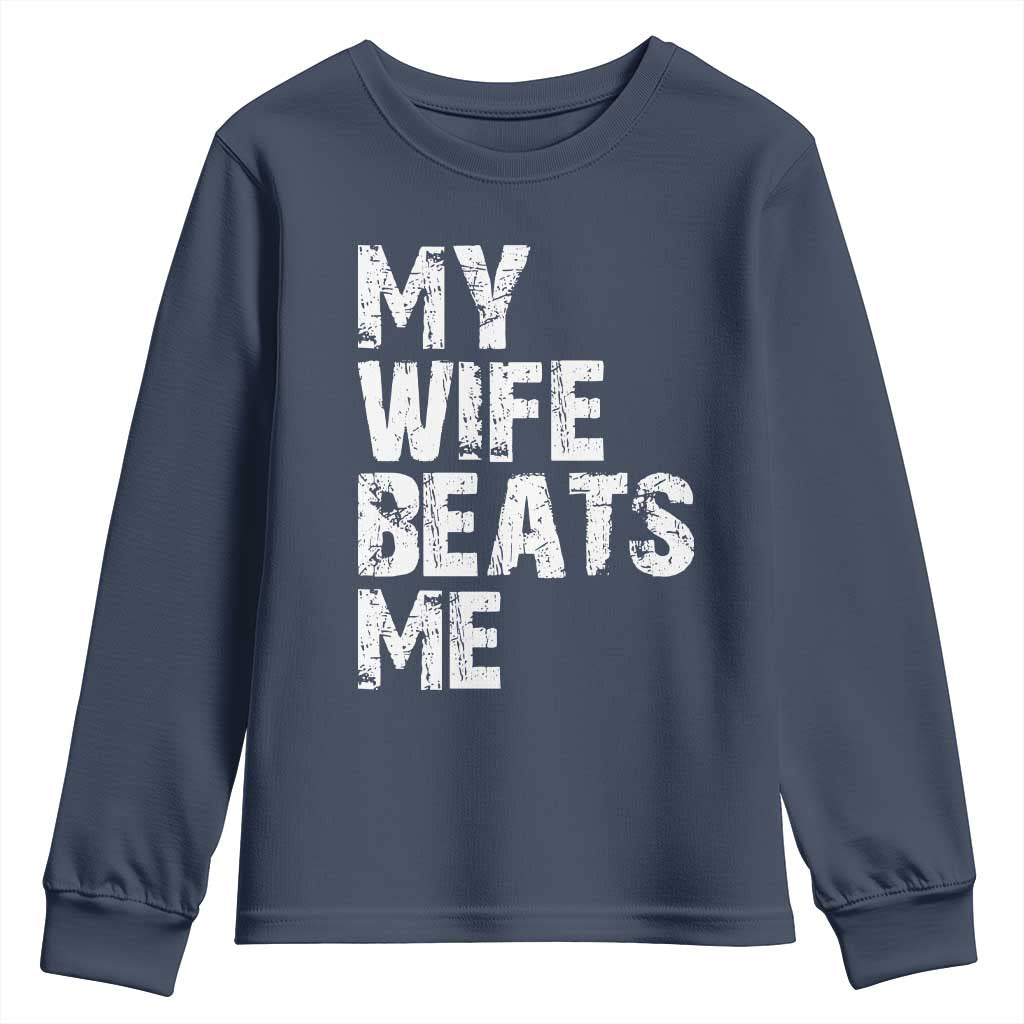 My Wife Beats Me Youth Sweatshirt Funny Husband Birthday Sarcastic - Wonder Print Shop