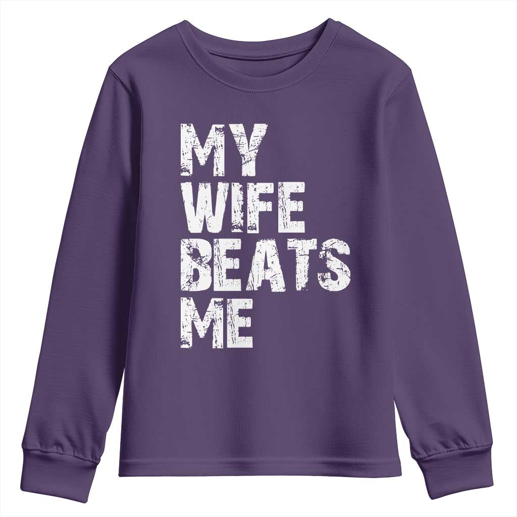 My Wife Beats Me Youth Sweatshirt Funny Husband Birthday Sarcastic - Wonder Print Shop
