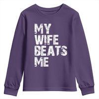My Wife Beats Me Youth Sweatshirt Funny Husband Birthday Sarcastic - Wonder Print Shop