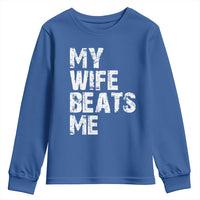 My Wife Beats Me Youth Sweatshirt Funny Husband Birthday Sarcastic - Wonder Print Shop