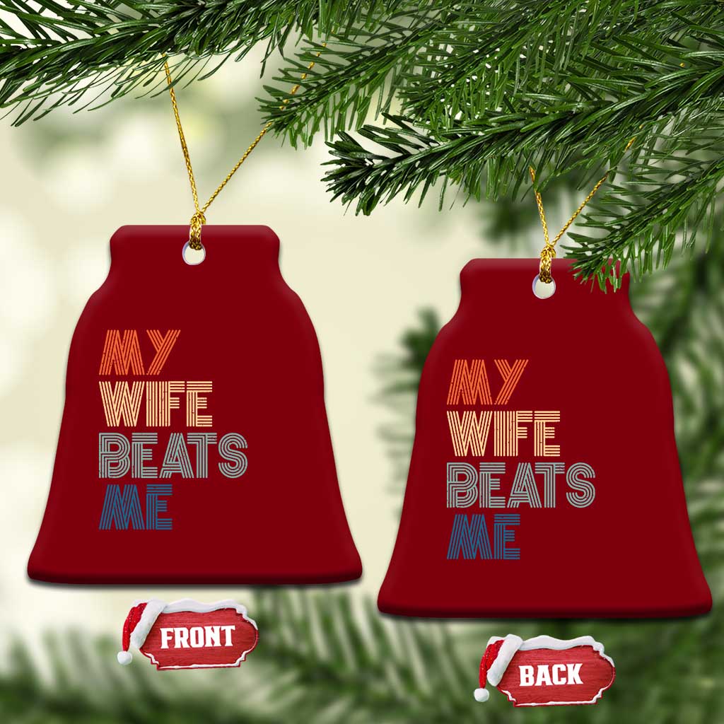 Retro My Wife Beats Me Ceramic Ornament Funny Husband Birthday Sarcastic - Wonder Print Shop