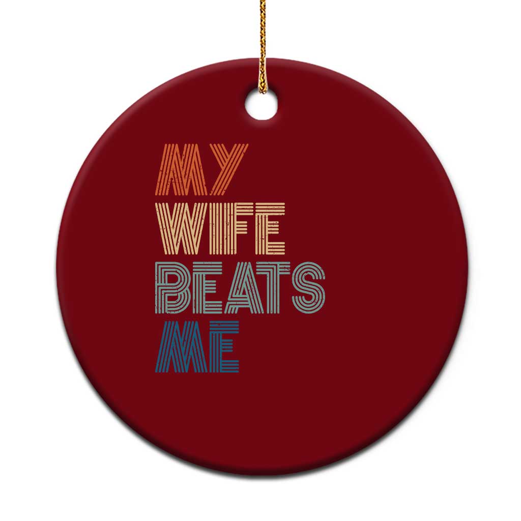 Retro My Wife Beats Me Ceramic Ornament Funny Husband Birthday Sarcastic - Wonder Print Shop
