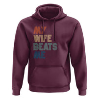 Retro My Wife Beats Me Hoodie Funny Husband Birthday Sarcastic - Wonder Print Shop