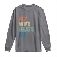 Retro My Wife Beats Me Long Sleeve Shirt Funny Husband Birthday Sarcastic - Wonder Print Shop