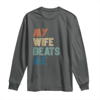 Retro My Wife Beats Me Long Sleeve Shirt Funny Husband Birthday Sarcastic - Wonder Print Shop