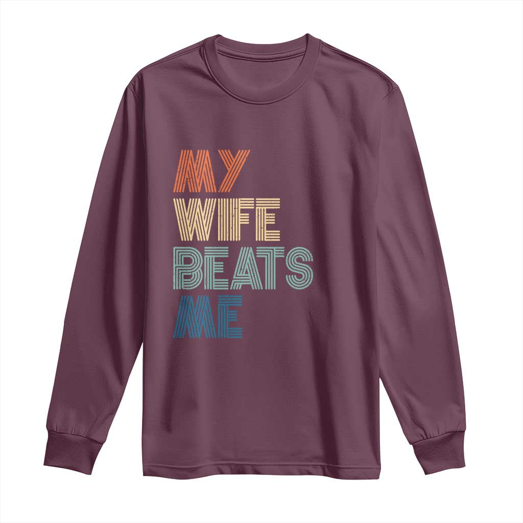 Retro My Wife Beats Me Long Sleeve Shirt Funny Husband Birthday Sarcastic - Wonder Print Shop
