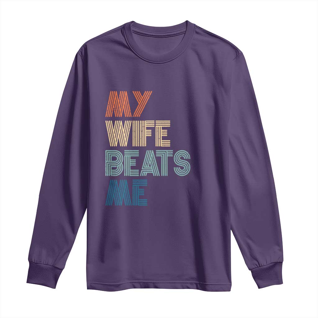 Retro My Wife Beats Me Long Sleeve Shirt Funny Husband Birthday Sarcastic - Wonder Print Shop