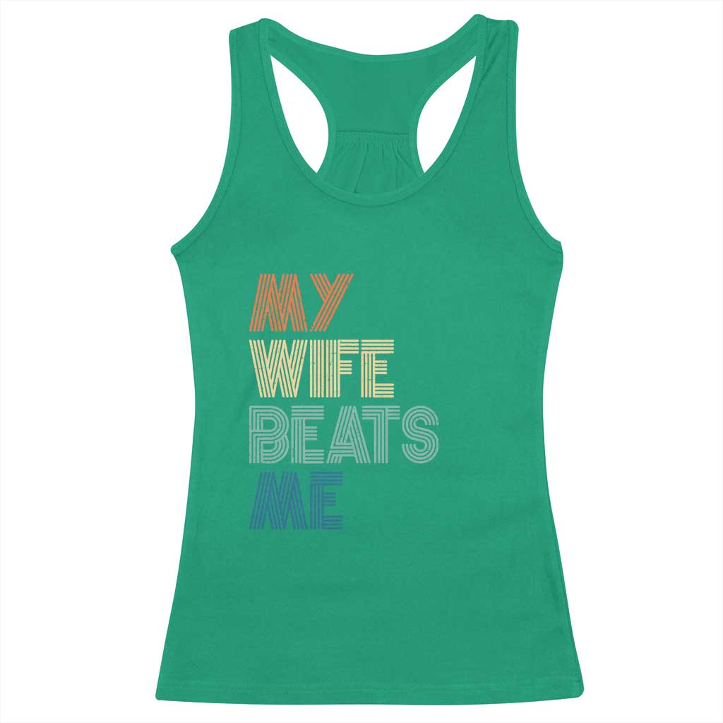 Retro My Wife Beats Me Racerback Tank Top Funny Husband Birthday Sarcastic - Wonder Print Shop