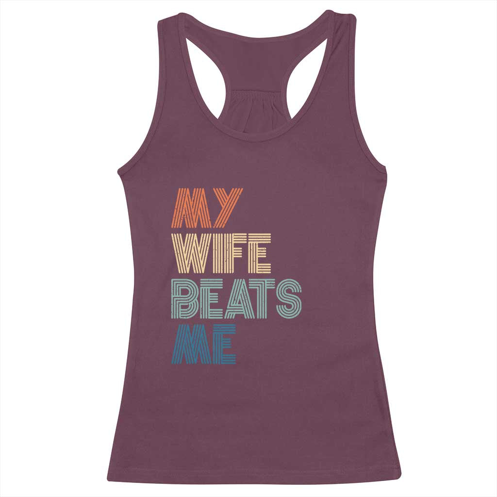 Retro My Wife Beats Me Racerback Tank Top Funny Husband Birthday Sarcastic - Wonder Print Shop