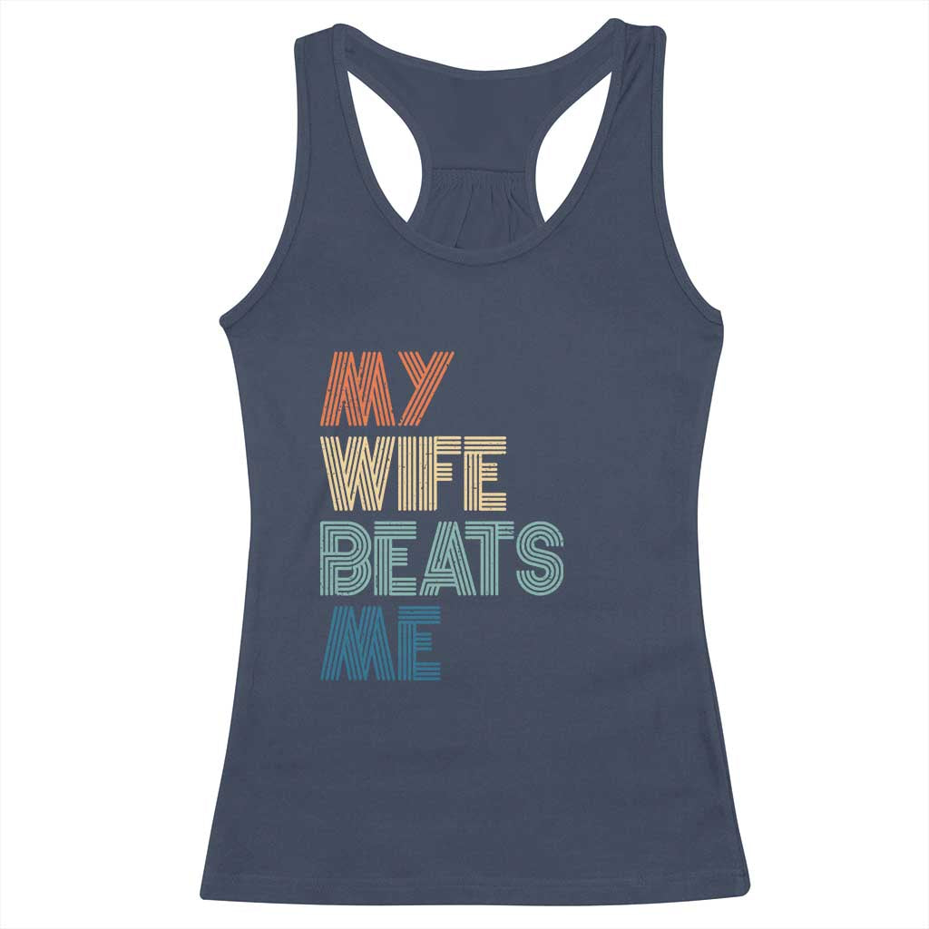 Retro My Wife Beats Me Racerback Tank Top Funny Husband Birthday Sarcastic - Wonder Print Shop