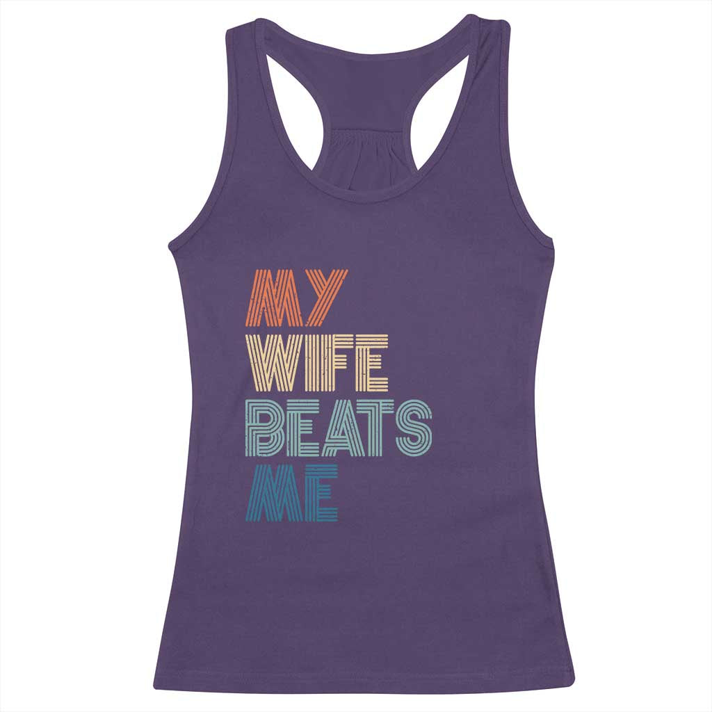 Retro My Wife Beats Me Racerback Tank Top Funny Husband Birthday Sarcastic - Wonder Print Shop
