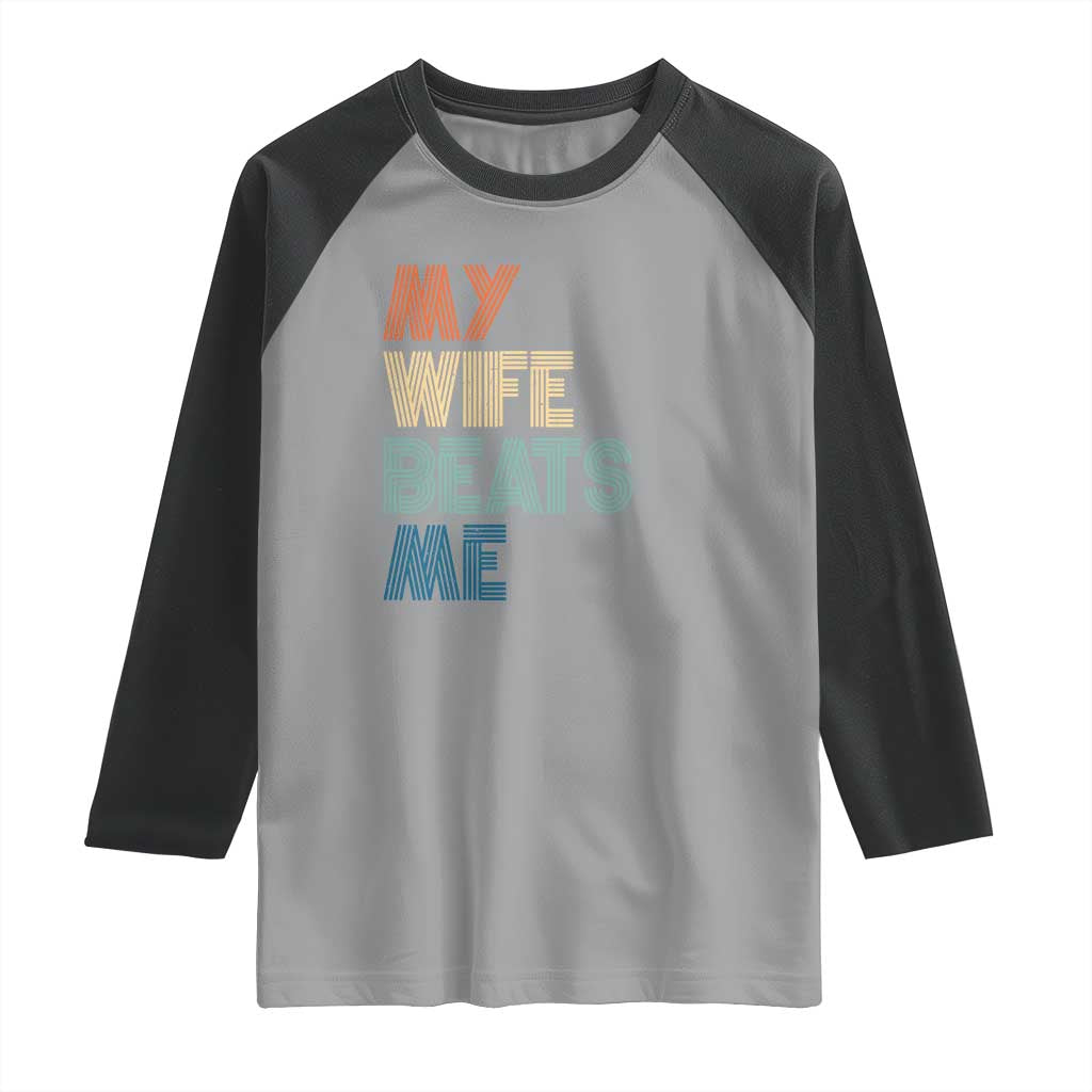 Retro My Wife Beats Me Raglan Shirt Funny Husband Birthday Sarcastic - Wonder Print Shop
