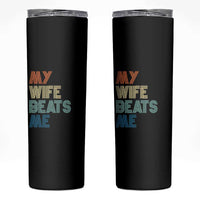 Retro My Wife Beats Me Skinny Tumbler Funny Husband Birthday Sarcastic - Wonder Print Shop