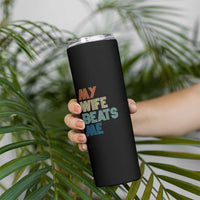 Retro My Wife Beats Me Skinny Tumbler Funny Husband Birthday Sarcastic - Wonder Print Shop