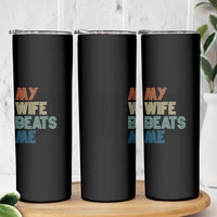 Retro My Wife Beats Me Skinny Tumbler Funny Husband Birthday Sarcastic - Wonder Print Shop