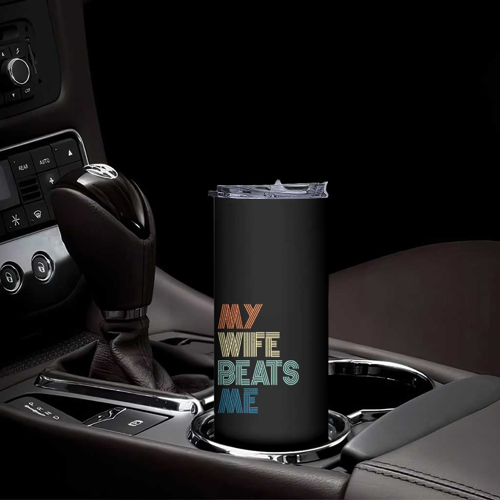 Retro My Wife Beats Me Skinny Tumbler Funny Husband Birthday Sarcastic - Wonder Print Shop
