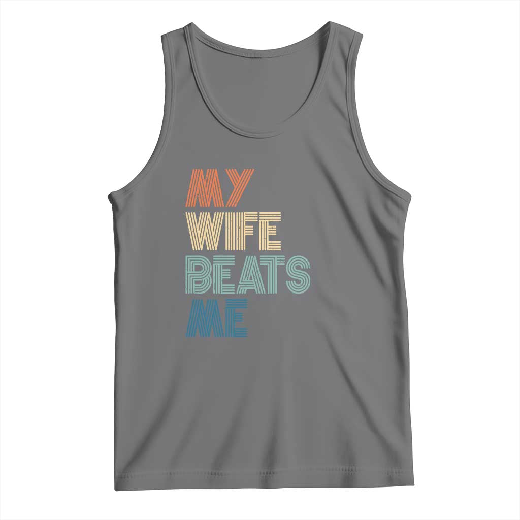 Retro My Wife Beats Me Tank Top Funny Husband Birthday Sarcastic - Wonder Print Shop