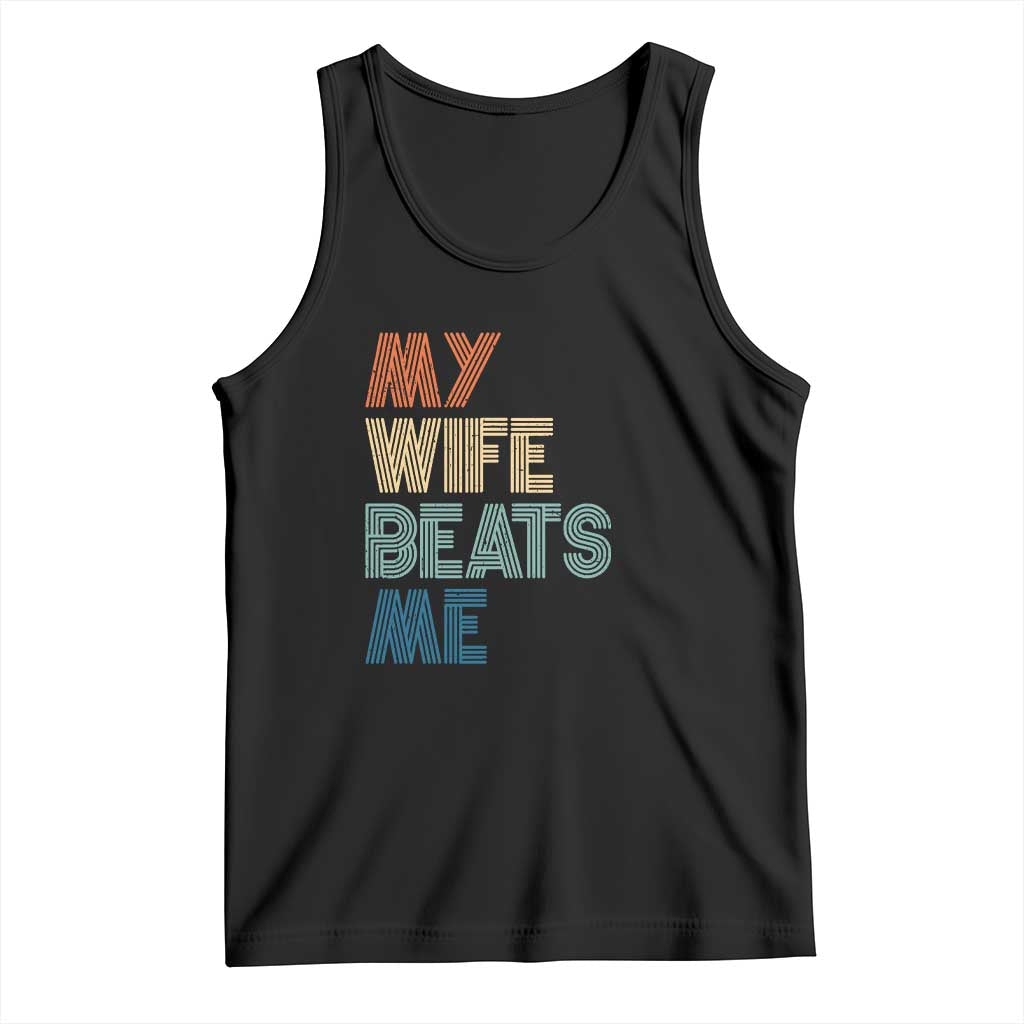 Retro My Wife Beats Me Tank Top Funny Husband Birthday Sarcastic - Wonder Print Shop