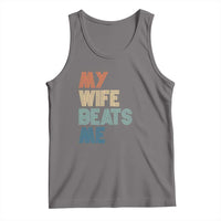 Retro My Wife Beats Me Tank Top Funny Husband Birthday Sarcastic - Wonder Print Shop