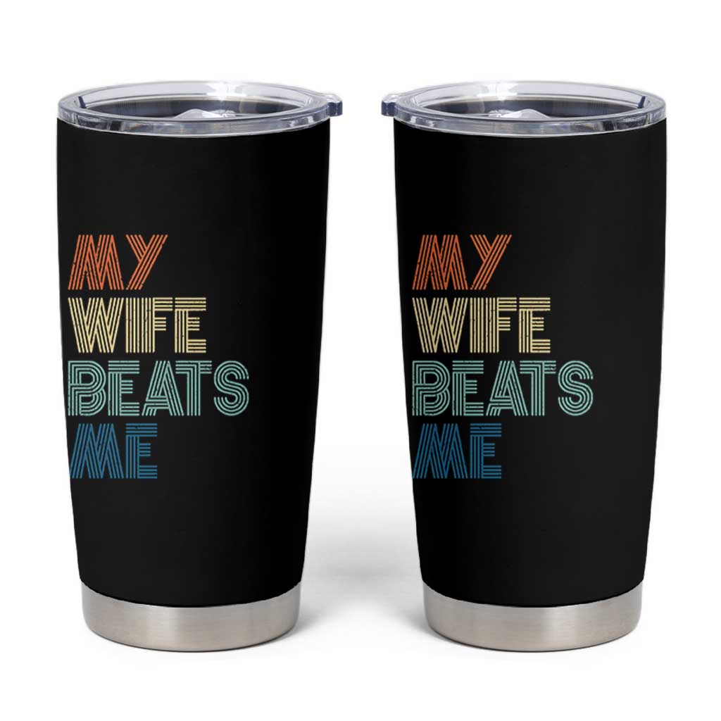 Retro My Wife Beats Me Tumbler Cup Funny Husband Birthday Sarcastic - Wonder Print Shop