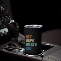 Retro My Wife Beats Me Tumbler Cup Funny Husband Birthday Sarcastic - Wonder Print Shop