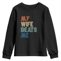Retro My Wife Beats Me Youth Sweatshirt Funny Husband Birthday Sarcastic - Wonder Print Shop