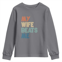 Retro My Wife Beats Me Youth Sweatshirt Funny Husband Birthday Sarcastic - Wonder Print Shop