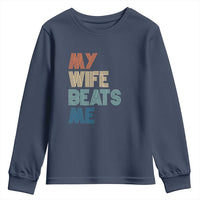 Retro My Wife Beats Me Youth Sweatshirt Funny Husband Birthday Sarcastic - Wonder Print Shop