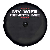 My Wife Beats Me Spare Tire Cover Funny Husband Birthday Anniversary Christmas - Wonder Print Shop