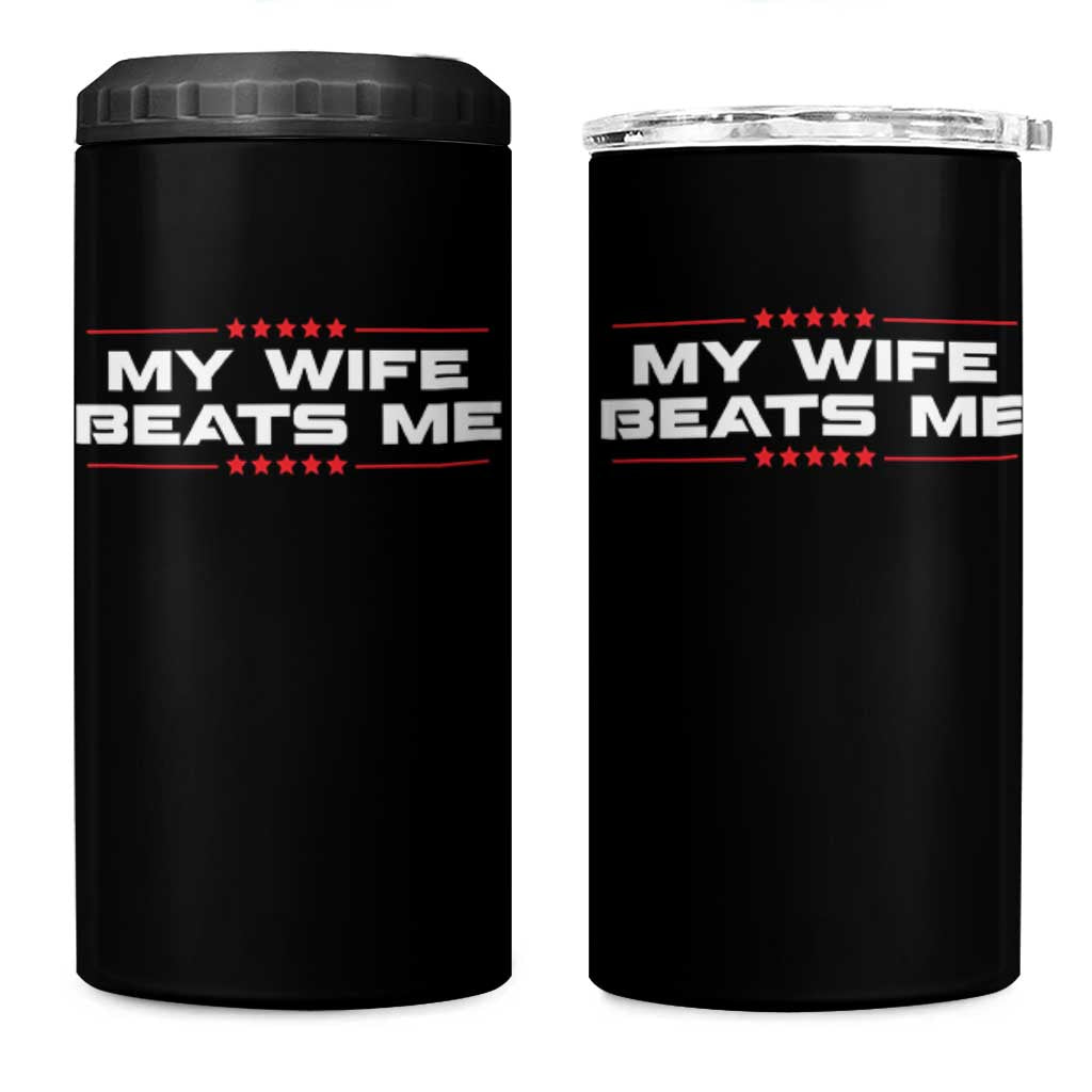 My Wife Beats Me 4 in 1 Can Cooler Tumbler Funny Husband Birthday Anniversary Christmas - Wonder Print Shop