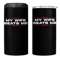My Wife Beats Me 4 in 1 Can Cooler Tumbler Funny Husband Birthday Anniversary Christmas - Wonder Print Shop