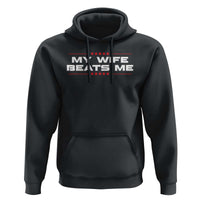 My Wife Beats Me Hoodie Funny Husband Birthday Anniversary Christmas - Wonder Print Shop