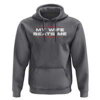 My Wife Beats Me Hoodie Funny Husband Birthday Anniversary Christmas - Wonder Print Shop