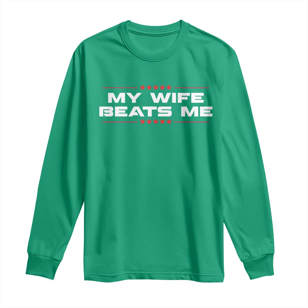 My Wife Beats Me Long Sleeve Shirt Funny Husband Birthday Anniversary Christmas - Wonder Print Shop