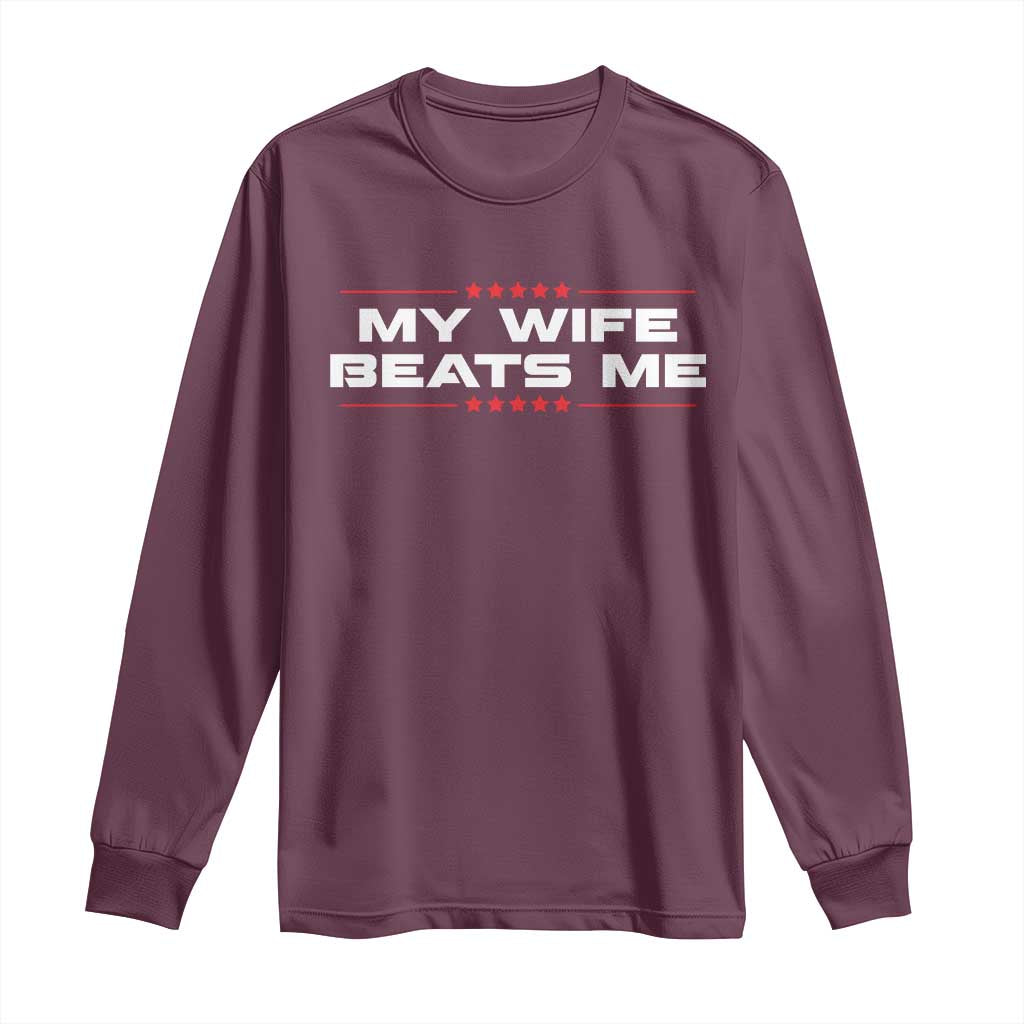 My Wife Beats Me Long Sleeve Shirt Funny Husband Birthday Anniversary Christmas - Wonder Print Shop