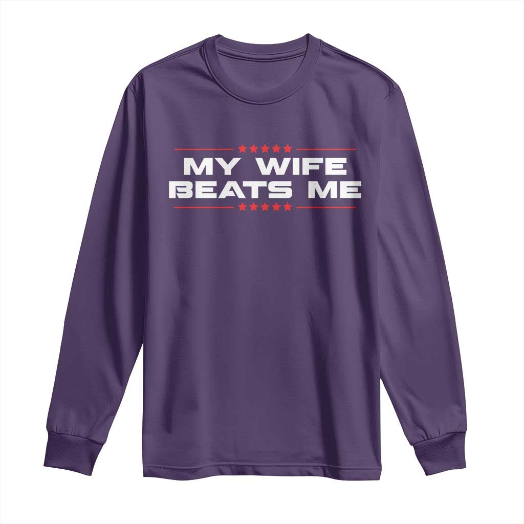 My Wife Beats Me Long Sleeve Shirt Funny Husband Birthday Anniversary Christmas - Wonder Print Shop