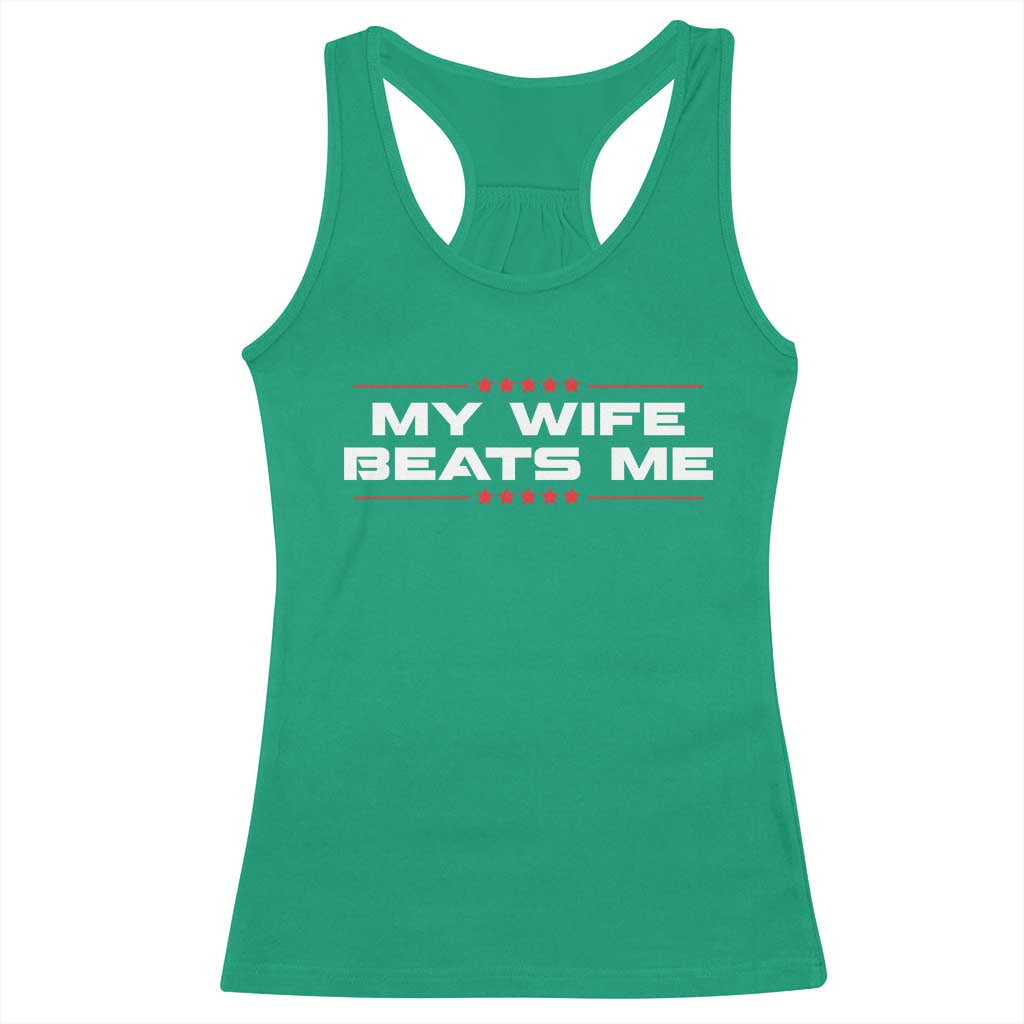 My Wife Beats Me Racerback Tank Top Funny Husband Birthday Anniversary Christmas - Wonder Print Shop