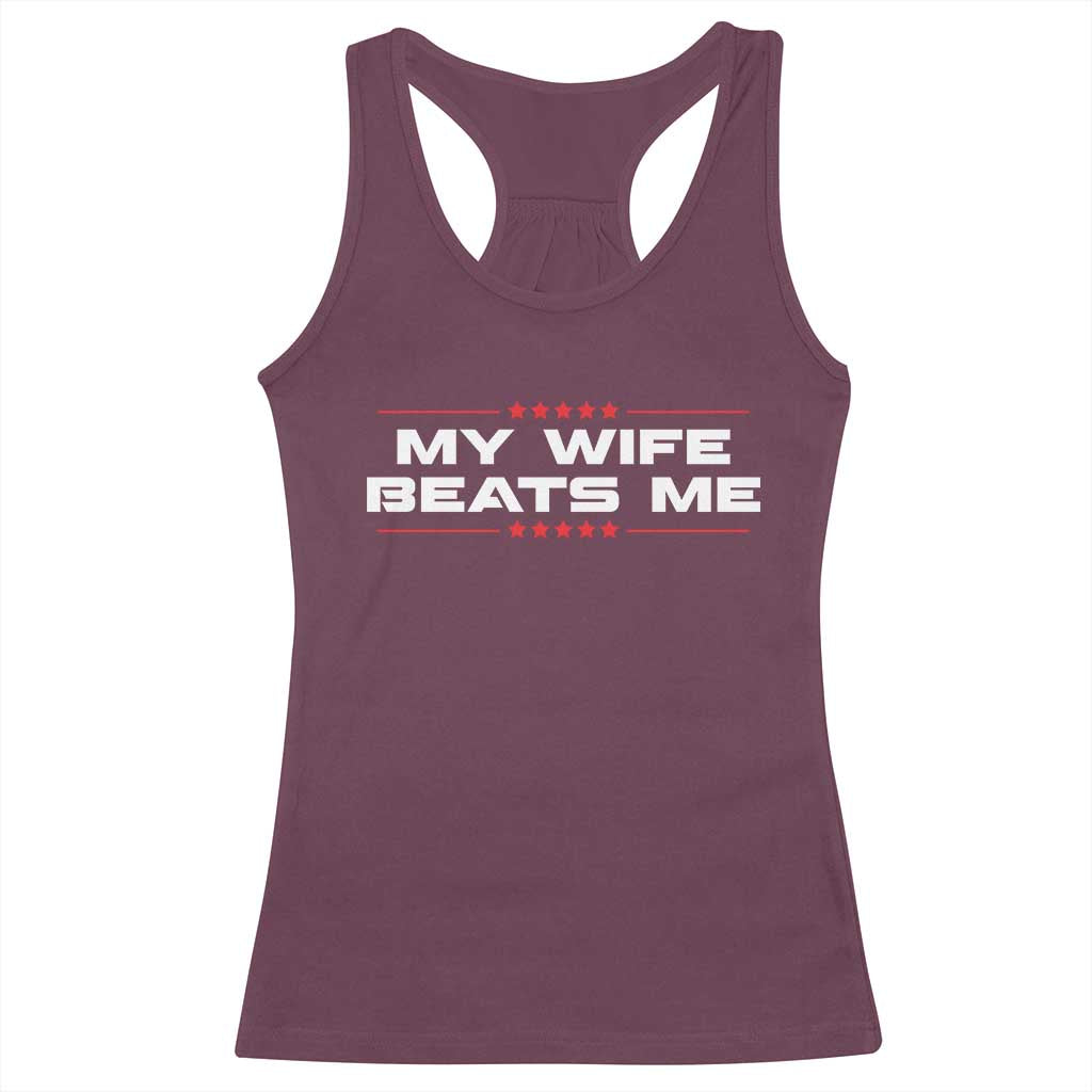 My Wife Beats Me Racerback Tank Top Funny Husband Birthday Anniversary Christmas - Wonder Print Shop