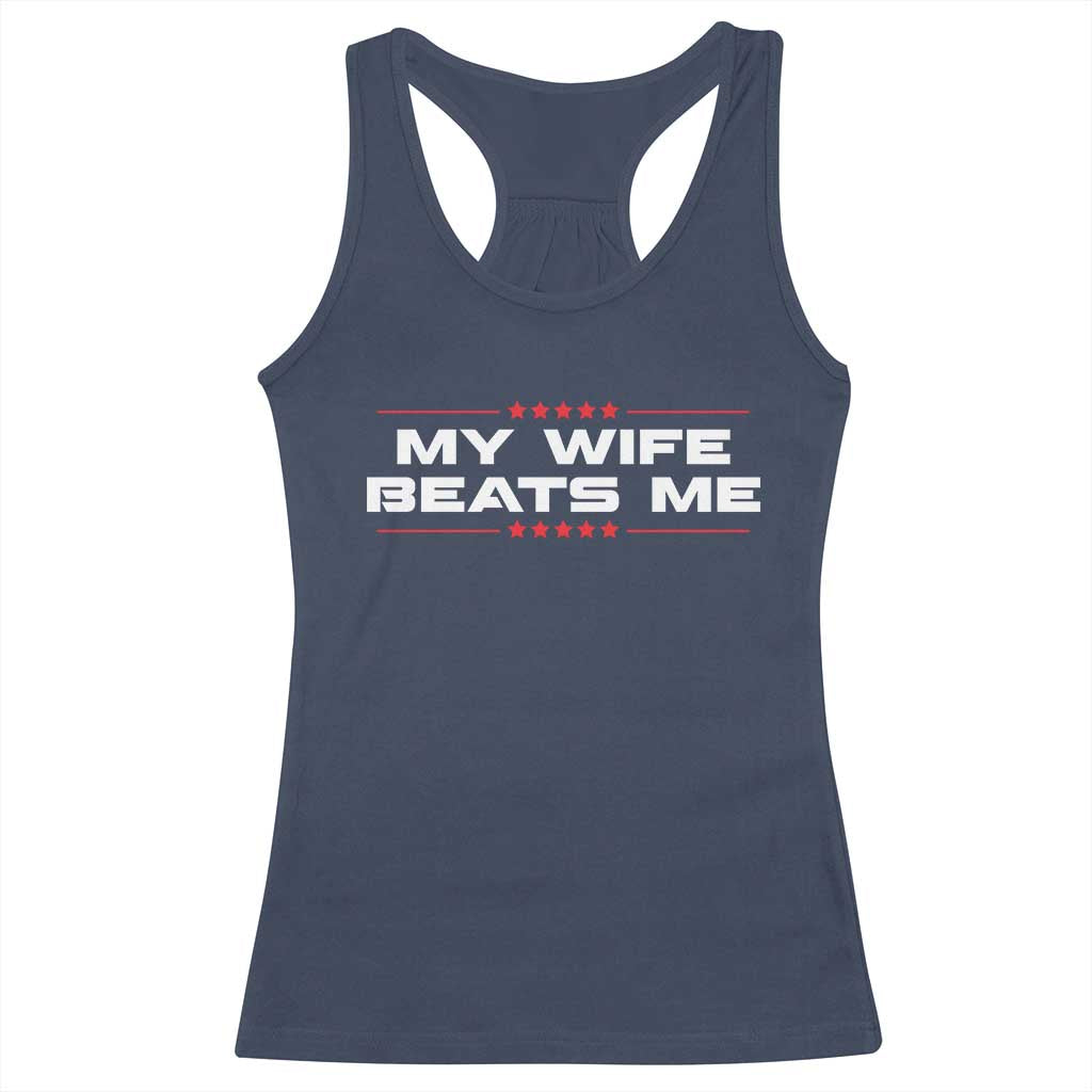 My Wife Beats Me Racerback Tank Top Funny Husband Birthday Anniversary Christmas - Wonder Print Shop