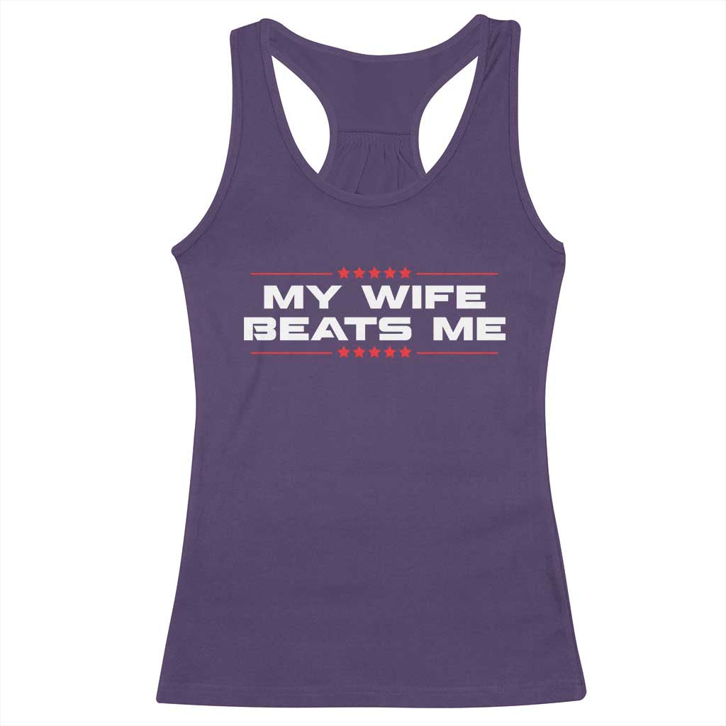 My Wife Beats Me Racerback Tank Top Funny Husband Birthday Anniversary Christmas - Wonder Print Shop