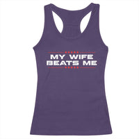 My Wife Beats Me Racerback Tank Top Funny Husband Birthday Anniversary Christmas - Wonder Print Shop