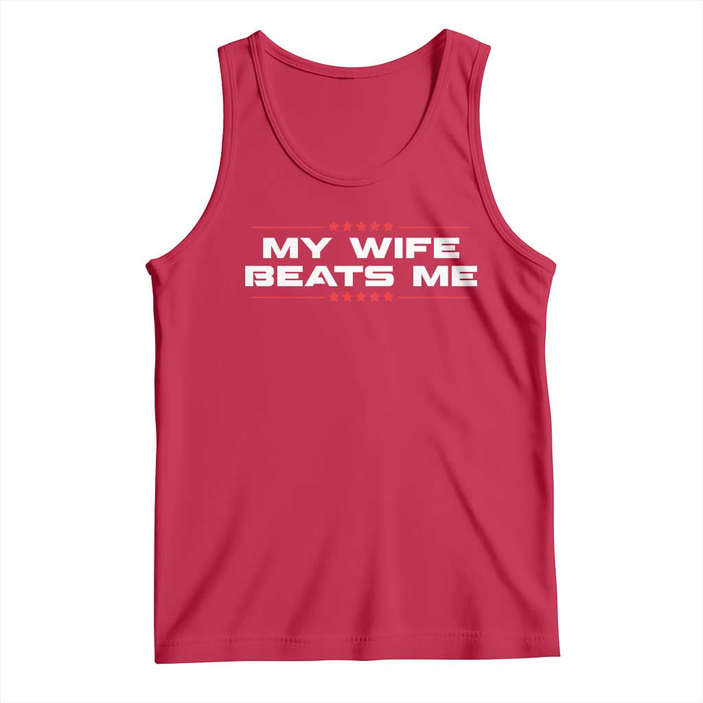 My Wife Beats Me Tank Top Funny Husband Birthday Anniversary Christmas - Wonder Print Shop