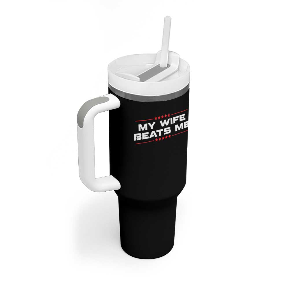My Wife Beats Me Tumbler With Handle Funny Husband Birthday Anniversary Christmas - Wonder Print Shop
