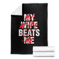 My Wife Beats Me Throw Blanket Funny Husband Birthday Anniversary - Wonder Print Shop
