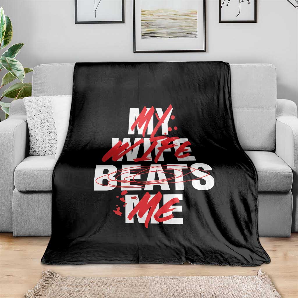 My Wife Beats Me Throw Blanket Funny Husband Birthday Anniversary - Wonder Print Shop