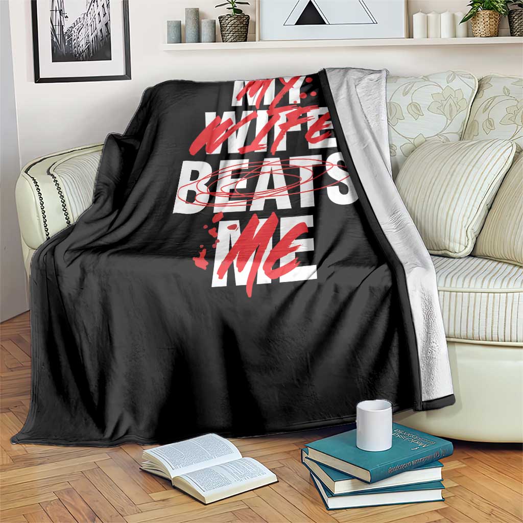My Wife Beats Me Throw Blanket Funny Husband Birthday Anniversary - Wonder Print Shop
