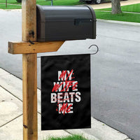My Wife Beats Me Garden Flag Funny Husband Birthday Anniversary - Wonder Print Shop