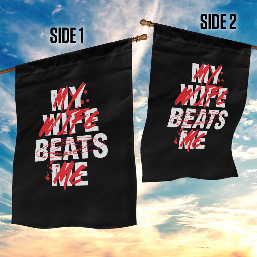 My Wife Beats Me Garden Flag Funny Husband Birthday Anniversary - Wonder Print Shop