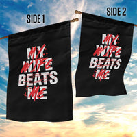 My Wife Beats Me Garden Flag Funny Husband Birthday Anniversary - Wonder Print Shop