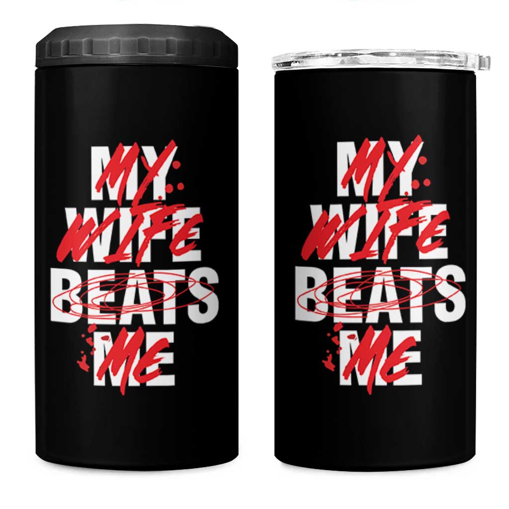 My Wife Beats Me 4 in 1 Can Cooler Tumbler Funny Husband Birthday Anniversary - Wonder Print Shop
